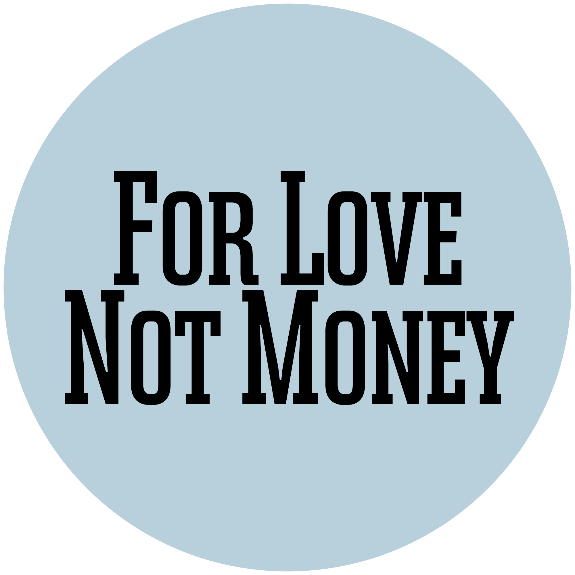 a logo consisting of the words For Love Not Money in a light blue circle